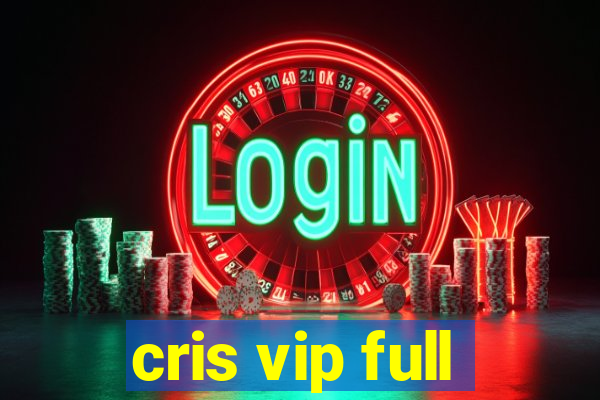 cris vip full